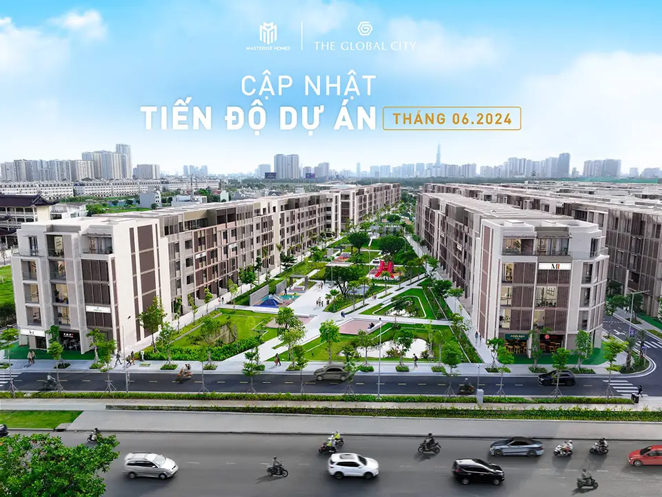 Tiến độ xây dựng The global City 2024